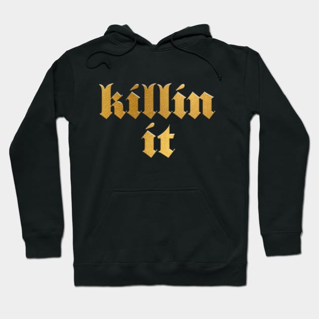 Killin It Hoodie by SCL1CocoDesigns